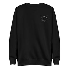 Load image into Gallery viewer, We Love It Here Crewneck (Limited Edition)